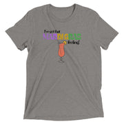 I've Got That Mardi Gras Feeling Unisex Tri-blend T-Shirt