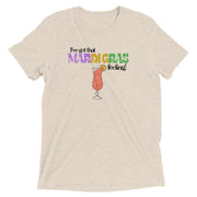 I've Got That Mardi Gras Feeling Unisex Tri-blend T-Shirt