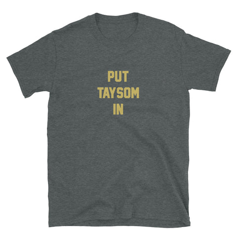 Put Taysom In Unisex T-Shirt - NOLA T-shirt, New Orleans T-shirt