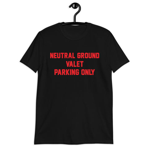 Neutral Ground Valet Parking Only Unisex T-Shirt - NOLA REPUBLIC T-SHIRT CO.