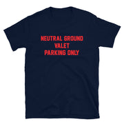 Neutral Ground Valet Parking Only Unisex T-Shirt - NOLA REPUBLIC T-SHIRT CO.