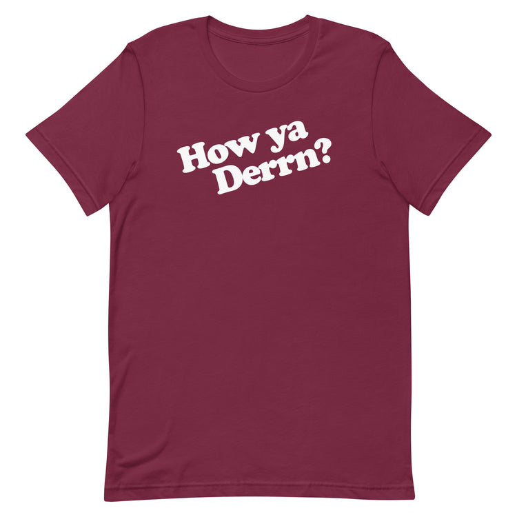 How Ya Derrn? Unisex T-Shirt - NOLA REPUBLIC T-SHIRT CO.
