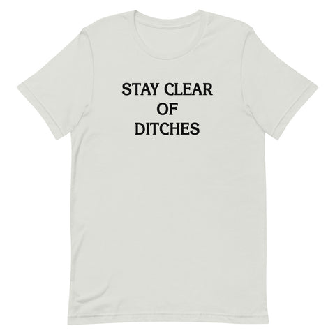 Stay Clear of Ditches Unisex T-Shirt - NOLA REPUBLIC T-SHIRT CO.