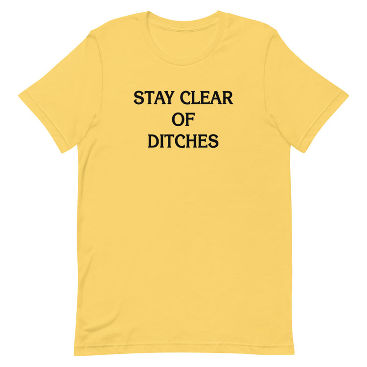 Stay Clear of Ditches Unisex T-Shirt - NOLA REPUBLIC T-SHIRT CO.