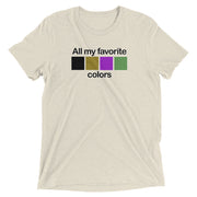 All My Favorite Colors Unisex Tri-blend T-Shirt