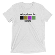 All My Favorite Colors Unisex Tri-blend T-Shirt